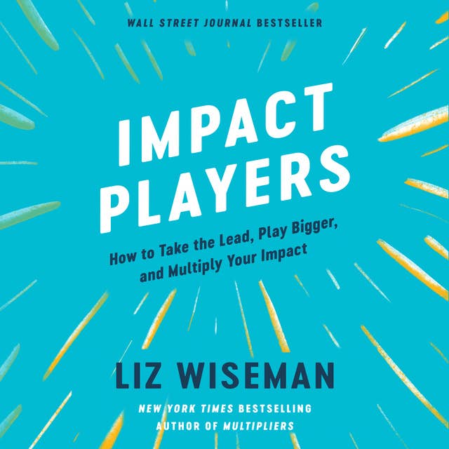 Cover for Impact Players: How to Take the Lead, Play Bigger, and Multiply Your Impact
