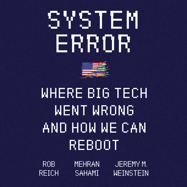 Cover for System Error: Where Big Tech Went Wrong and How We Can Reboot
