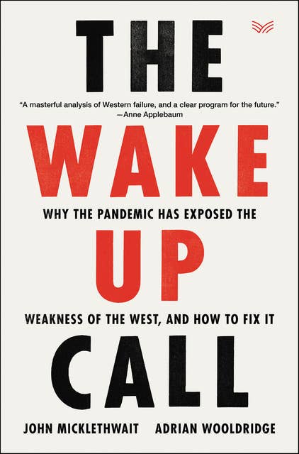 The Wake-Up Call: Why the Pandemic Has Exposed the Weakness of the West, and How to Fix It