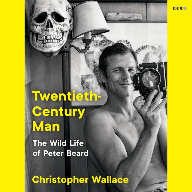 Twentieth-Century Man: The Wild Life of Peter Beard