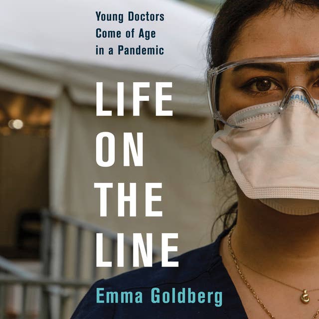 Life on the Line: Young Doctors Come of Age in a Pandemic