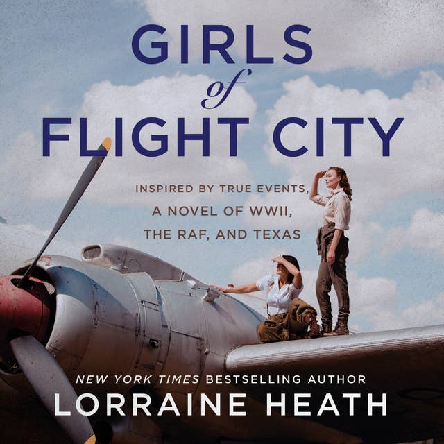 Girls of Flight City: Inspired by True Events, a Novel of WWII, the Royal Air Force, and Texas
