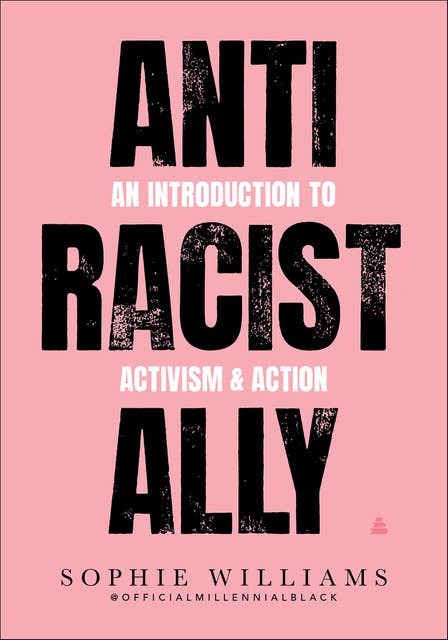 Anti-Racist Ally: An Introduction to Activism & Action