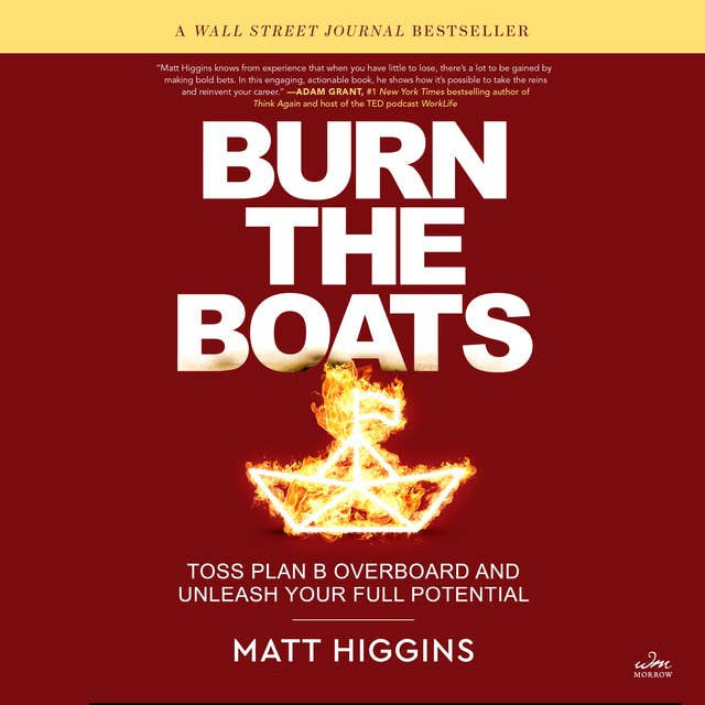 Cover for Burn the Boats: Toss Plan B Overboard and Unleash Your Full Potential