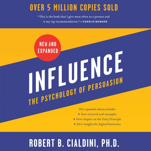 Influence, New and Expanded: The Psychology of Persuasion 