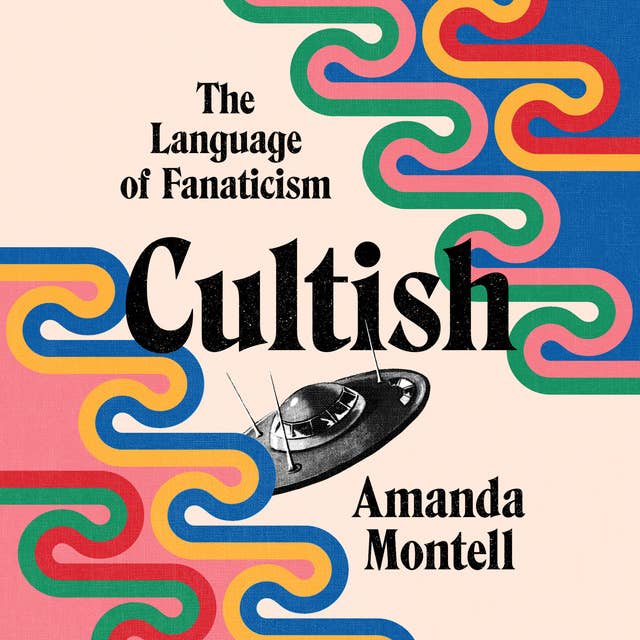 Cover for Cultish: The Language of Fanaticism