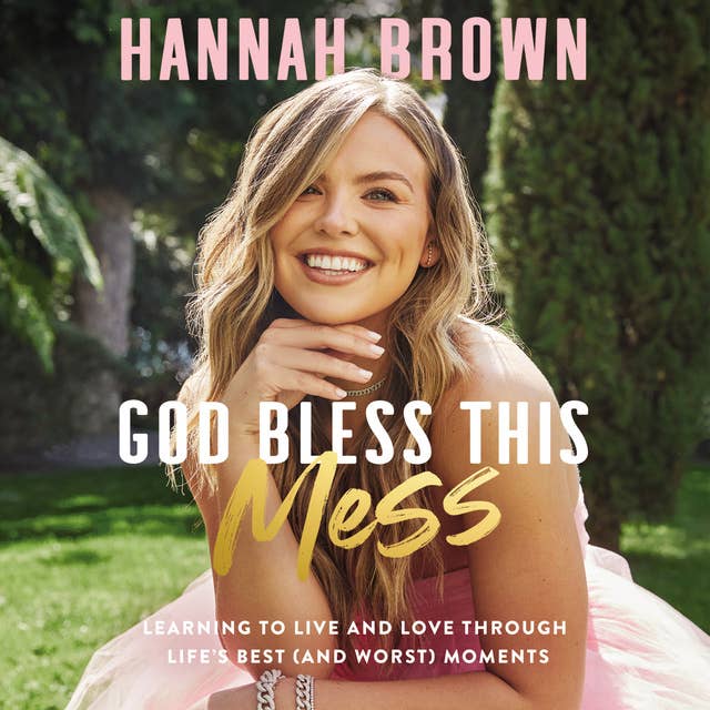 God Bless This Mess: Learning to Live and Love Through Life's Best and Worst Moments