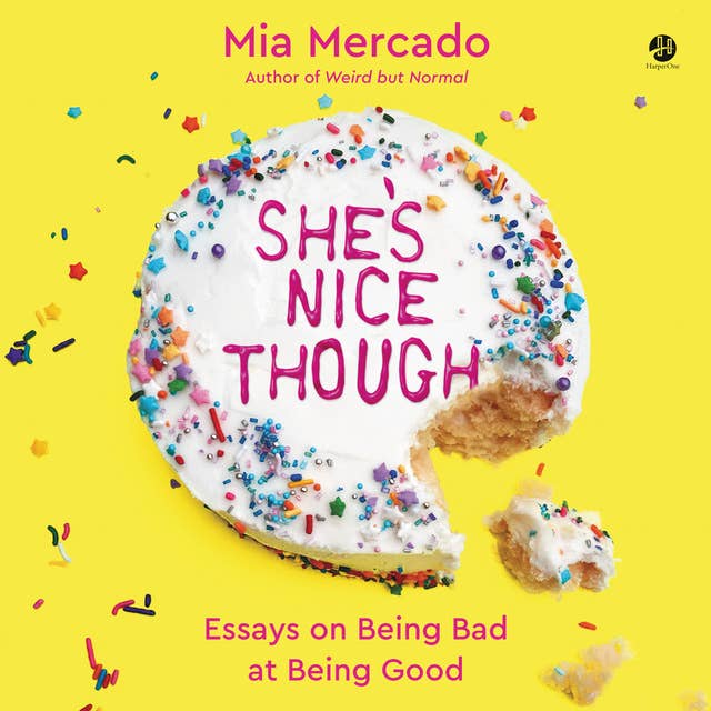 She's Nice Though: Essays on Being Bad at Being Good