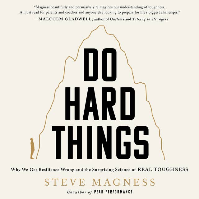 Cover for Do Hard Things: Why We Get Resilience Wrong and the Surprising Science of Real Toughness