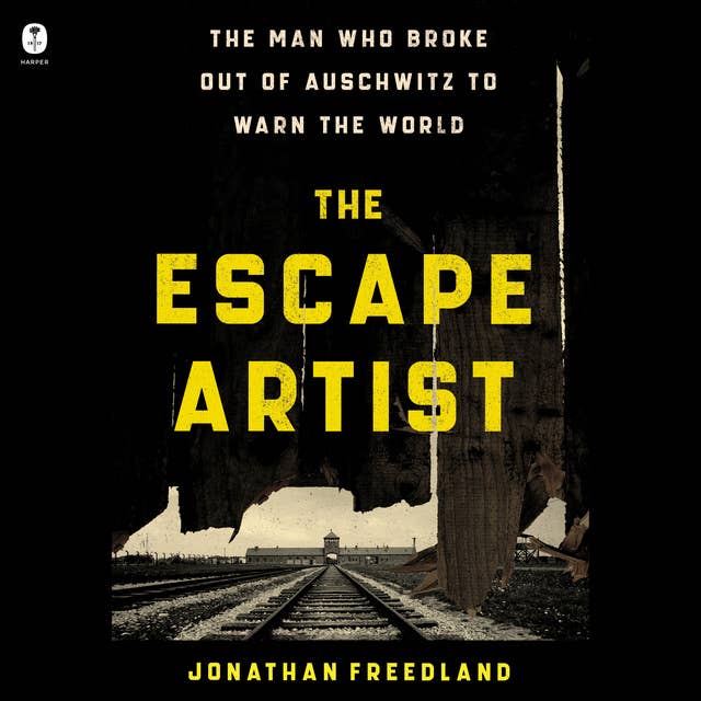 Cover for The Escape Artist: The Man Who Broke Out of Auschwitz to Warn the World