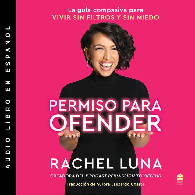 Permission to Offend \ Permiso para ofender (Spanish edition): La guía compasiva para vivir sin filtros y sin miedo