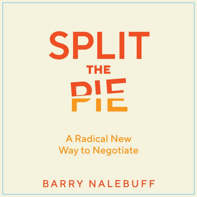Split the Pie: A Radical New Way to Negotiate