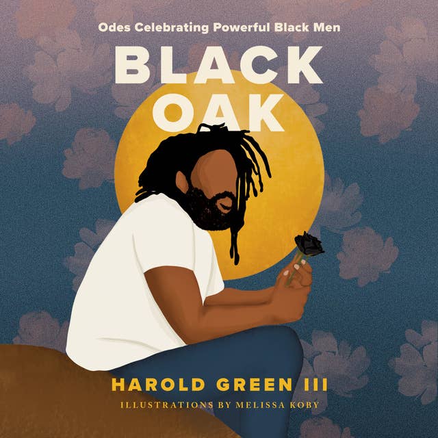 Black Oak: Odes Celebrating Powerful Black Men