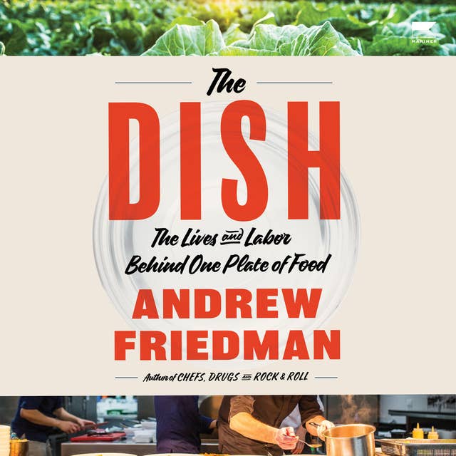The Dish: The Lives and Labor Behind One Plate of Food