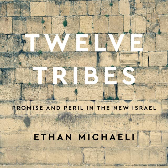 Twelve Tribes: Promise and Peril in the New Israel