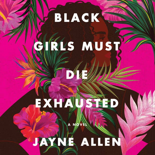 Black Girls Must Die Exhausted: A Novel