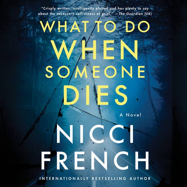 What to Do When Someone Dies: A Novel 