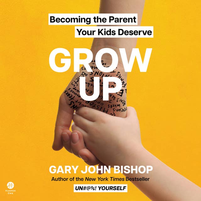 Cover for Grow Up: Becoming the Parent Your Kids Deserve