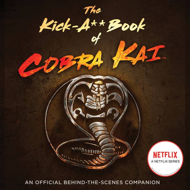 The Kick-A** Book of Cobra Kai: An Official Behind-the-Scenes Companion
