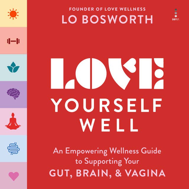 Love Yourself Well: An Empowering Wellness Guide to Supporting Your Gut, Brain, and Vagina