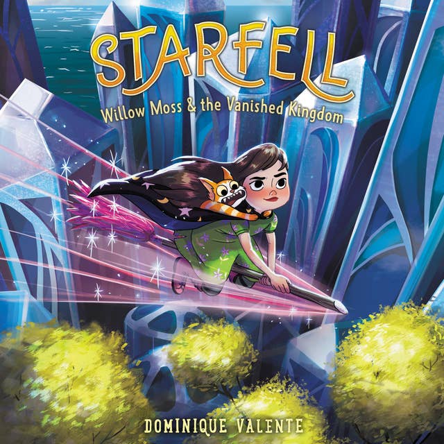 Starfell: Willow Moss & the Vanished Kingdom