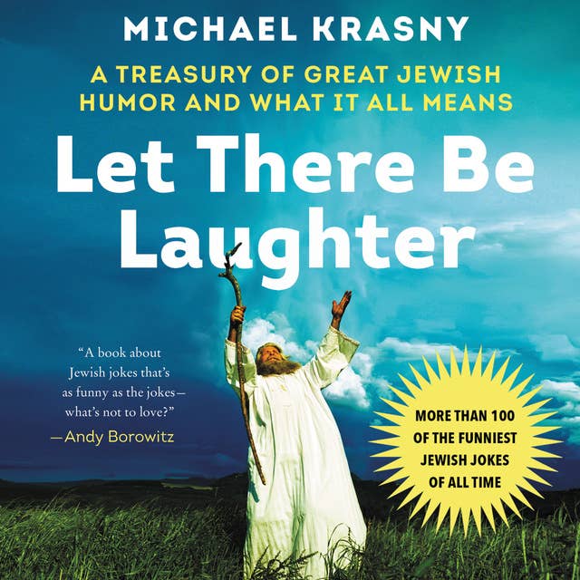 Cover for Let There Be Laughter: A Treasury of Great Jewish Humor and What It All Means
