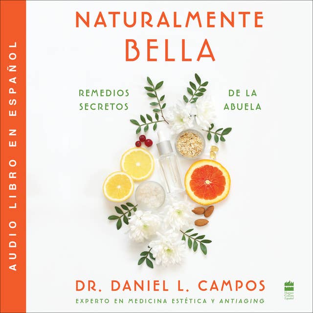 Naturally Beautiful \ Naturalmente Bella (Spanish edition): Grandma’s Secret Remedies \ Remedios secretos de la abuela
