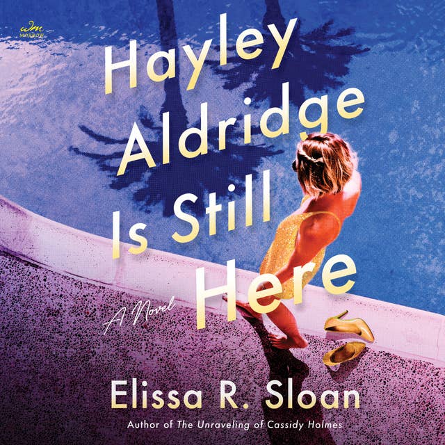 Hayley Aldridge Is Still Here: A Novel