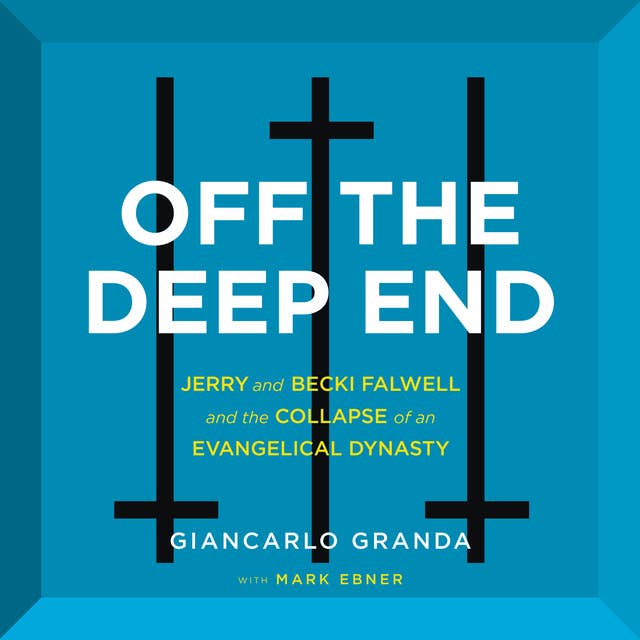 Off the Deep End: Jerry and Becki Falwell and the Collapse of an Evangelical Dynasty
