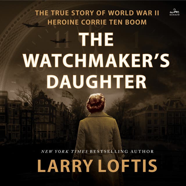 The Watchmaker's Daughter: The True Story of World War II Heroine ...