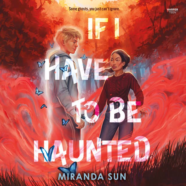 If I Have to Be Haunted by Miranda Sun
