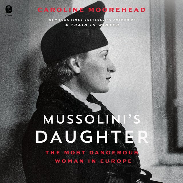 Mussolini's Daughter: The Most Dangerous Woman in Europe - Lydbog ...