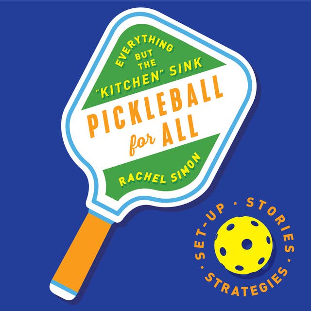 Pickleball For All: Everything but the ""Kitchen"" Sink