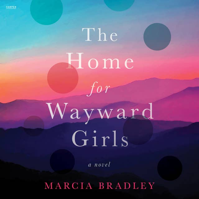 The Home for Wayward Girls: A Novel