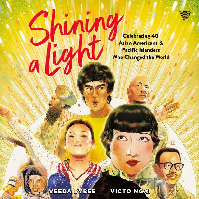 Shining a Light: Celebrating 40 Asian Americans and Pacific Islanders Who Changed the World