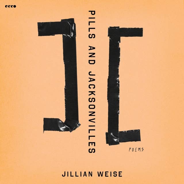 Pills and Jacksonvilles: Poems by Jillian Weise