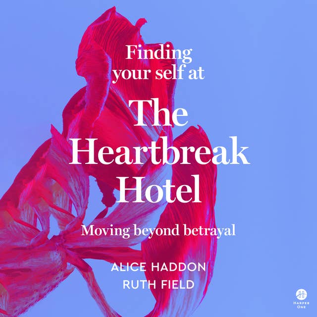 Finding Your Self at the Heartbreak Hotel: Moving Beyond Betrayal