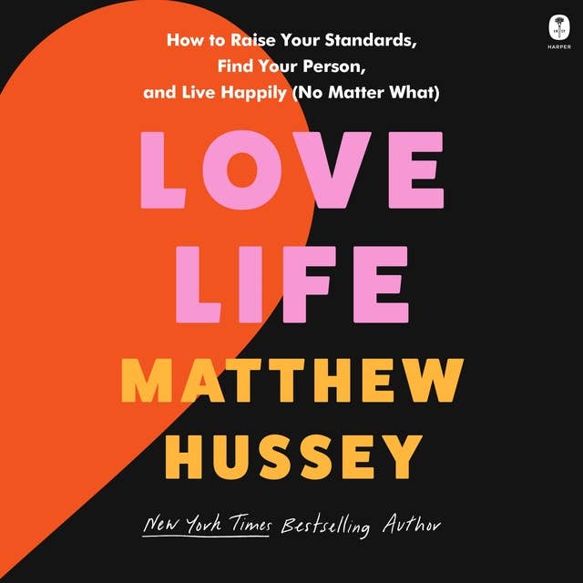 Love Life: How to Raise Your Standards, Find Your Person, and Live Happily (No Matter What) 