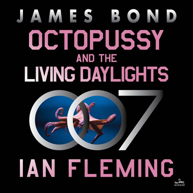 Octopussy and the Living Daylights: A Novel