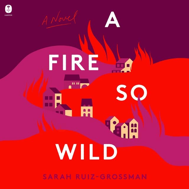 A Fire So Wild: A Novel