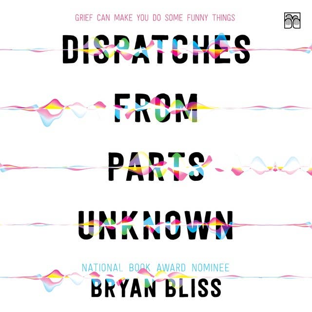 Dispatches from Parts Unknown by Bryan Bliss