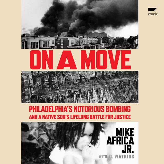 On a Move: Philadelphia’s Notorious Bombing and a Native Son’s Lifelong Battle for Justice