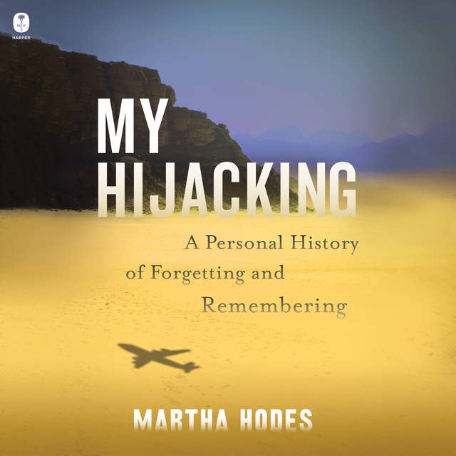 My Hijacking: A Personal History of Forgetting and Remembering