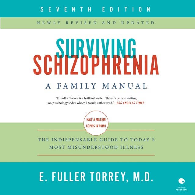 Surviving Schizophrenia, 7th Edition: A Family Manual