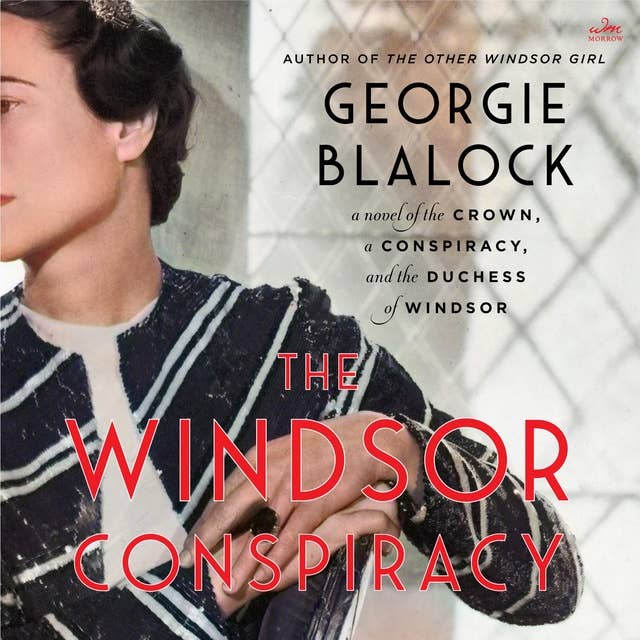 The Windsor Conspiracy: A Novel of the Crown, a Conspiracy, and the Duchess of Windsor