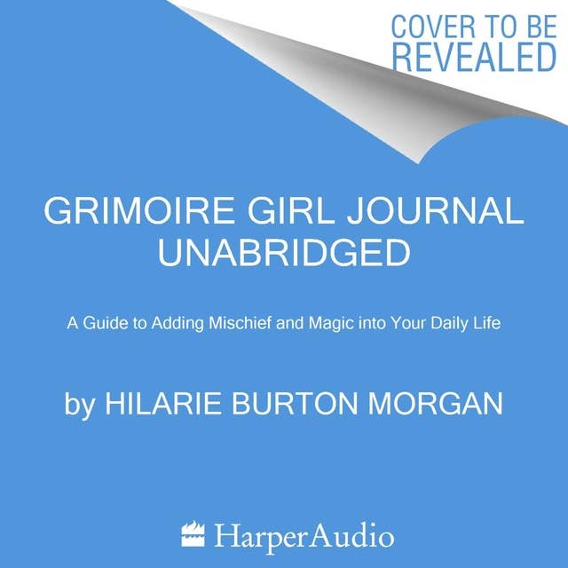 Grimoire Girl Journal: A Guide to Adding Mischief and Magic into Your Daily Life