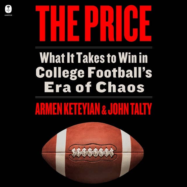 The Price: What It Takes to Win in College Football’s Era of Chaos