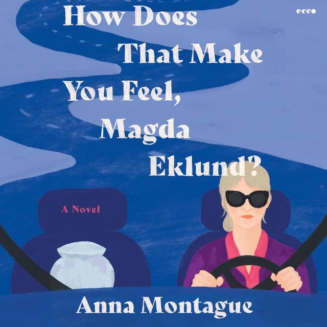 How Does That Make You Feel, Magda Eklund?: A Novel
