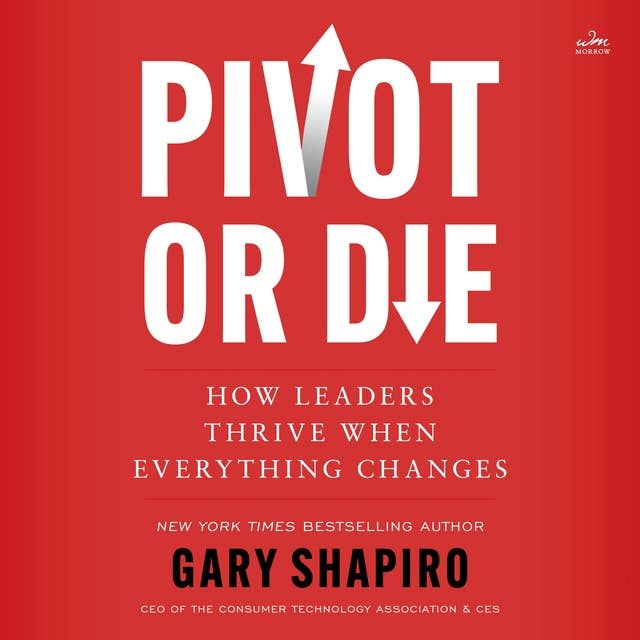 Pivot or Die: How Leaders Thrive When Everything Changes