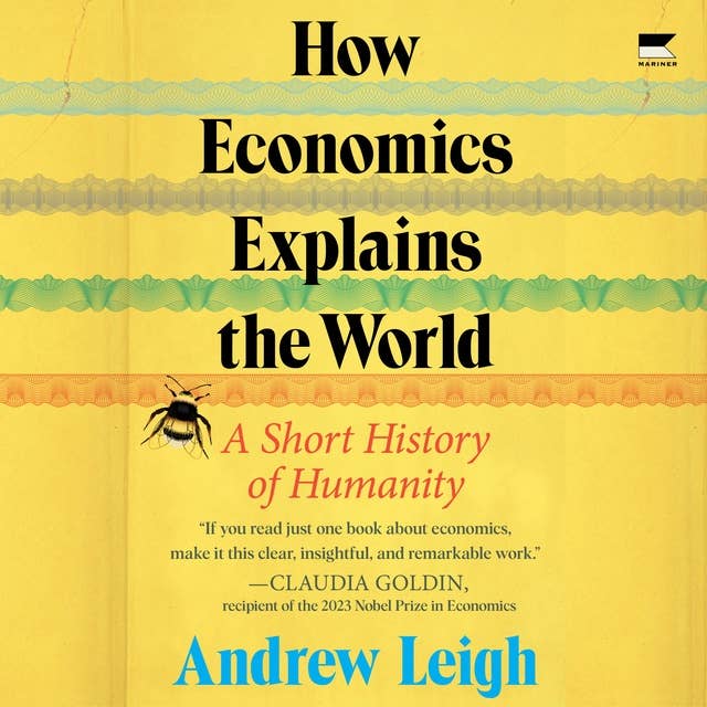 How Economics Explains the World: A Short History of Humanity
